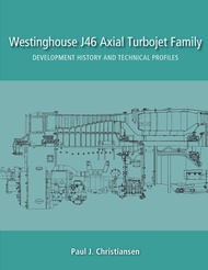 Westinghouse J46 Axial Turbojet Family: Development History and Technical Profiles (Early Jet Engine