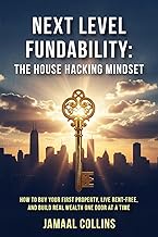 Next Level Fundability: The House Hacking Mindset, A Faith-Based House Hacking Guide to Live Rent-Fr
