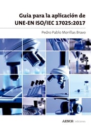 Guía para la aplicación de UNE-EN ISO/IEC 17025:2017 Pedro Pablo Morillas Bravo
