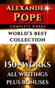 Alexander Pope Complete Works – World’s Best Collection Alexander Pope