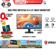 [ผ่อน 0% 6 เดือน]MSI PRO MP275Q E14 27 INCH MONITOR (IPS WQHD 144Hz)/ประกัน 3 Years