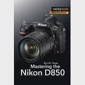 Mastering the Nikon D850