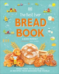 The Best Ever Bread Book: From Farm to Flour Mill, 20 Recipes from Around the World (DK's Best Ever 