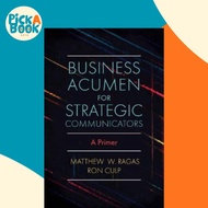 Business Acumen for Strategic Communicators : A Primer by Matthew W. Ragas (UK edition, paperback)
