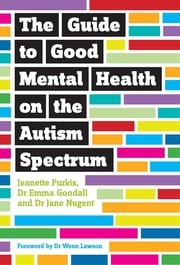 The Guide to Good Mental Health on the Autism Spectrum Yenn Purkis