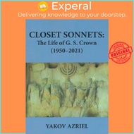 Closet Sonnets - The Life of G. S. Crown (1950-2021) by Yakov Azriel (UK edition, paperback)