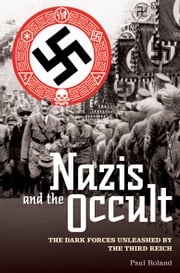 The Nazis and the Occult Paul Roland