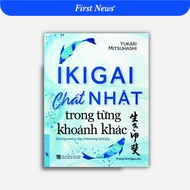 Sách Ikigai - Chất Nhật Trong Từng Khoảnh Khắc - First News