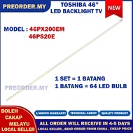46PX200EM / 46PS20E  TOSHIBA 46" LED TV BACKLIGHT(LAMPU TV) TOSHIBA 46 INCH LED TV BACKLIGHT 46PX200