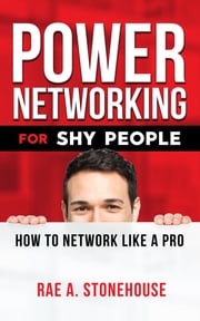 Power Networking For Shy People Rae A. Stonehouse