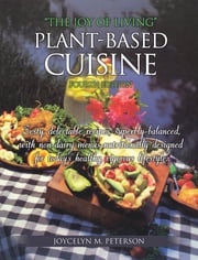 “The Joy of Living” Plant-Based Cuisine Joycelyn M. Peterson