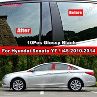 For Hyundai Sonata YF i45 2010-2014 10Pcs Car Window Door Column B C Pillar Post Cover Trim Glossy B