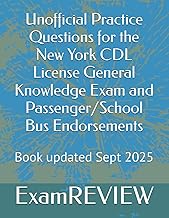Unofficial Practice Questions for the New York CDL License General Knowledge Exam and Passenger/Scho