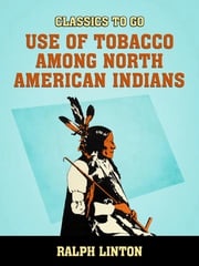 Use of Tobacco among North American Indians Ralph Linton