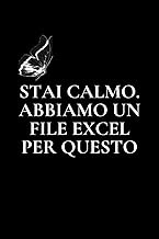 Stai calmo. Abbiamo un file Excel per questo: Divertente Quaderno A Righe Bianche | Novità Idea Regalo Per Bavaglio Da Ufficio Per Amici, Colleghi, ... E Dipendenti Sarcastici. (Italian Edition)