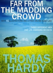 Far from the Madding Crowd: With 15 Illustrations and a Free Online Audio Link. Thomas Hardy
