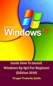 Guide How To Install Windows Xp Sp3 For Beginner (Edition 2018) Dragon Promedia Studio