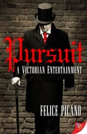 Pursuit: A Victorian Entertainment Felice Picano