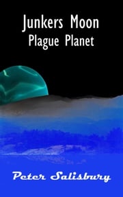 Junkers Moon: Plague Planet Peter Salisbury