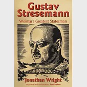 Gustav Stresemann: Weimar’s Greatest Statesman