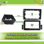Universal Casing Android for Toyota Series 200mm & 9 inch (TO-359N)