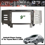 Android Player Casing 9'' for Toyota Mark X 2009