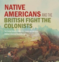 58561.Native Americans and the British Fight the Colonists - The Frontier Battles of Kaskaskia, Cahokia and Vincennes - Fourth Grade History - Children's Am