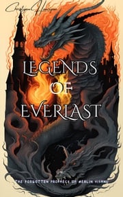 Legends of Everlast: The Forgotten Prophecy of Merlin Vishnu Vol.1 Christyan Henrique