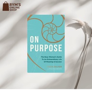 On Purpose: The Busy Woman’s Guide to an Extraordinary Life of Meaning and Success by Tanya Dalton