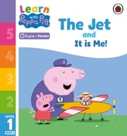 Learn with Peppa Phonics Level 1 Book 6 – The Jet and It is Me! (Phonics Reader) Peppa Pig