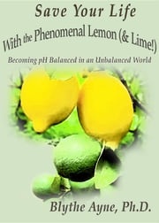 Save Your Life with the Phenomenal Lemon (&amp; Lime!) Blythe Ayne