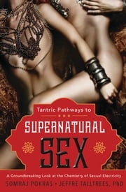 Tantric Pathways to Supernatural Sex Somraj Pokras