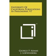 University of California Publications in Philosophy, V7 by George P Adams (US edition, paperback)