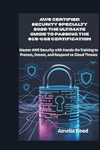AWS Certified Security Specialty 2025: The Ultimate Guide to Passing the SCS-C02 Certification: Mast