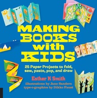 Making Books with Kids: 25 Paper Projects to Fold, Sew, Paste, Pop, and Draw (Hands-On Family) Makin
