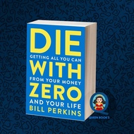 Die with Zero: Getting All You Can from Your Money and Your Life