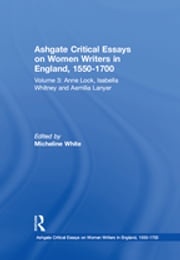 Ashgate Critical Essays on Women Writers in England, 1550-1700 Micheline White