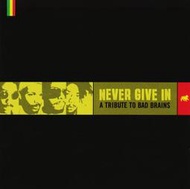 Never Give In: A Tribute To Bad Brains  歐洲進口原版CD @E3
