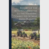 Report of the Acting Committee to the Standing Committee of West India Planters and Merchants