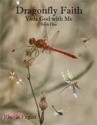 57871.Dragonfly Faith Book One: Yada God With Me