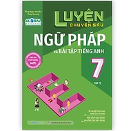 Luyện Chuyên Sâu Ngữ Pháp Và Bài Tập Tiếng Anh Lớp 7 Tập 1 (Global)
