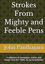 Strokes From Mighty and Feeble Pens: A collection of newspaper articles and essays from the 1930’s, 