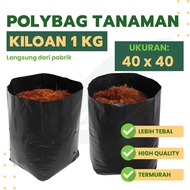1 Kg Polybag Size 40x40 THICK / Polybag Plant 40x40 kiloan
