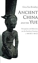 Ancient China and the Yue: Perceptions and Identities on the Southern Frontier, c.400 BCE–50 CE