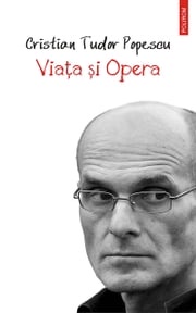 Viața și Opera Cristian Tudor Popescu