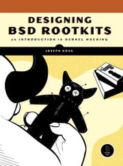 Designing BSD Rootkits Joseph Kong