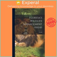 Florida's Wildlife Management Areas by Florida (paperback)