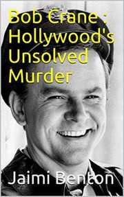 Bob Crane : Hollywood's Unsolved Murder Jaimi Benton