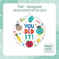 17" Foil Balloon Graduation Fun You Didi It / Graduation Balloon