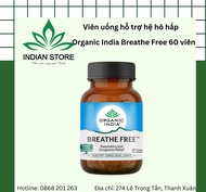 Viên uống hỗ trợ hệ hô hấp Organic India Breathe Free